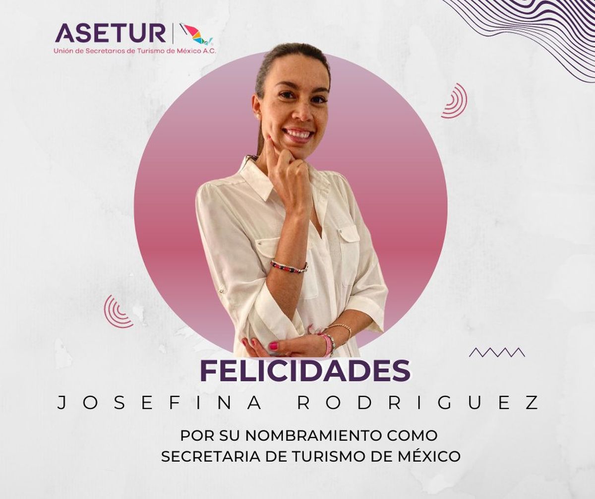 Josefina Rodríguez Zamora fue nombrada como próxima titutar de Sectur. ¿Qué opina Asetur?