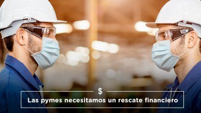 Las pymes necesitamos un rescate financiero