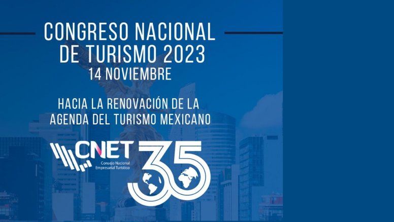 El Congreso Nacional de Turismo 2023 del Consejo Nacional Empresarial Turístico (CNET) se realizará en Ciudad de México el 14 de noviembre.